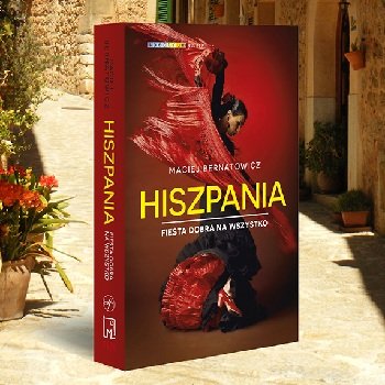 Hiszpania. Fiesta dobra na wszystko. - M. Bernatowicz